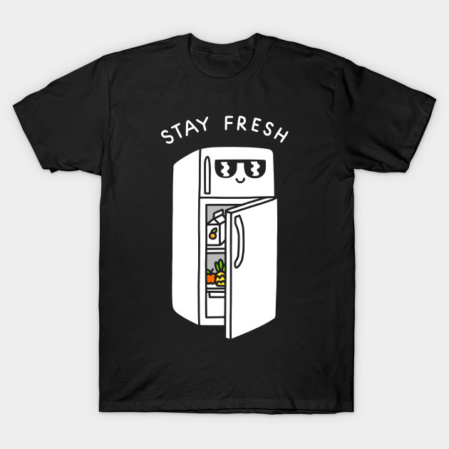 Stay Fresh T-Shirt-TOZ